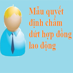 Mẫu Quyết định chấm dứt Hợp đồng lao động