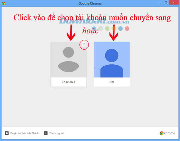 Chọn tài khoản muốn sử dụng Cách chuyển đổi qua lại giữa các tài khoản chrome