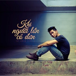 Lời bài hát Khi người lớn cô đơn