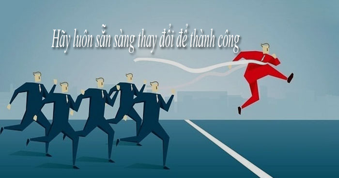 Nghị luận về câu nói Hãy luôn sẵn sàng thay đổi để thành công (3 mẫu) Những bài văn mẫu lớp 12