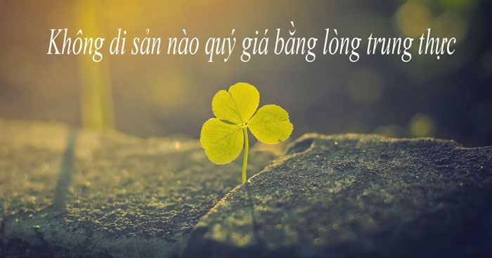 Nghị luận về câu Không di sản nào quý giá bằng lòng trung thực