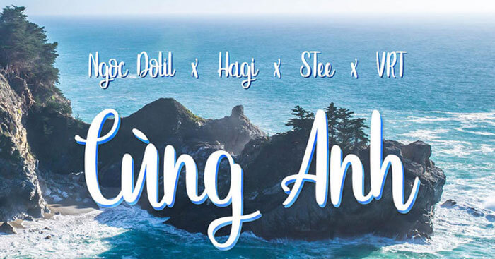 Lời bài hát Cùng Anh - Lyric Cùng Anh - Ngọc Dolil, Hagi, STee