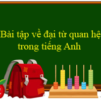 Bài tập về đại từ quan hệ trong tiếng Anh (Có đáp án)