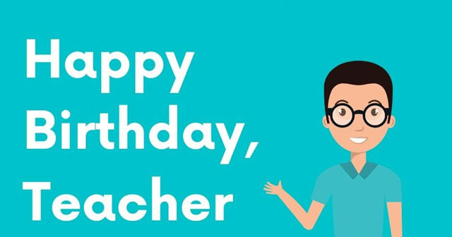 Lời chúc mừng sinh nhật thầy giáo hay nhất