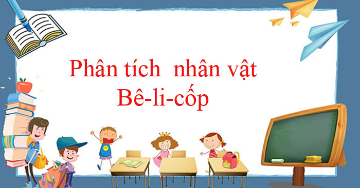 Phân tích nhân vật Bê-li-cốp trong Người trong bao (9 Mẫu) - Văn 11