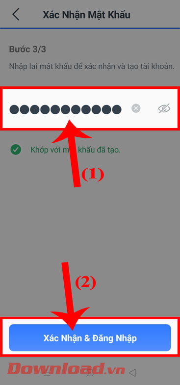 <p><strong>Bước 6:</strong> <strong>Nhập lại mật khẩu</strong> mà mình vừa tạo, sau đó chạm vào nút