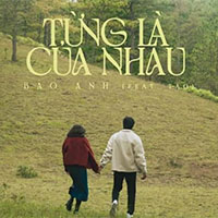 Lời bài hát Từng là của nhau