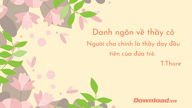 Những câu danh ngôn về thầy cô hay và ý nghĩa nhất Danh ngôn hay về thầy cô giáo