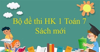 Bộ đề thi học kì 1 môn Toán 7 năm 2024 - 2025 (Sách mới)