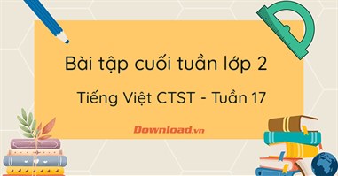 Phiếu bài tập cuối tuần lớp 2 môn Tiếng Việt Chân trời sáng tạo - Tuần 17 (Nâng cao) 