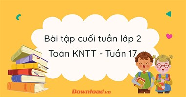 Phiếu bài tập cuối tuần lớp 2 môn Tiếng Việt Kết nối tri thức - Tuần 17 (Nâng cao)