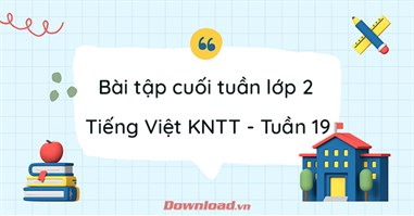 Phiếu bài tập cuối tuần lớp 2 môn Tiếng Việt Kết nối tri thức - Tuần 19 (Nâng cao)