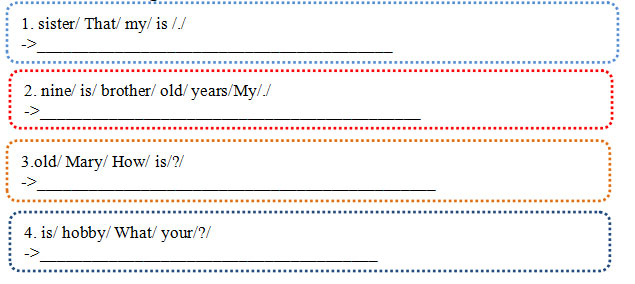 Rearrange the words to make the correct sentences