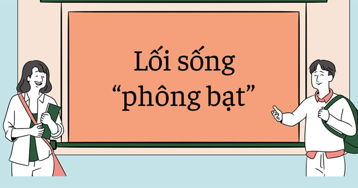Lối sống phông bạt của giới trẻ hiện nay