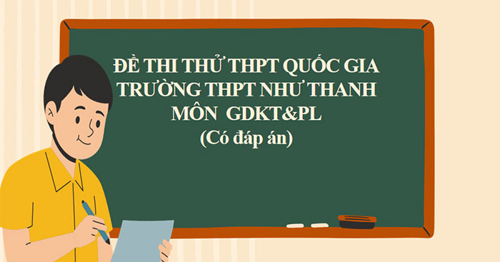 Đề thi thử THPT Quốc gia năm 2025 môn Giáo dục Kinh tế và Pháp luật trường THPT Như Thanh