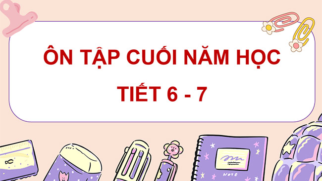 PowerPoint Tiếng Việt 5 Ôn tập cuối năm học (Tiết 6, 7)