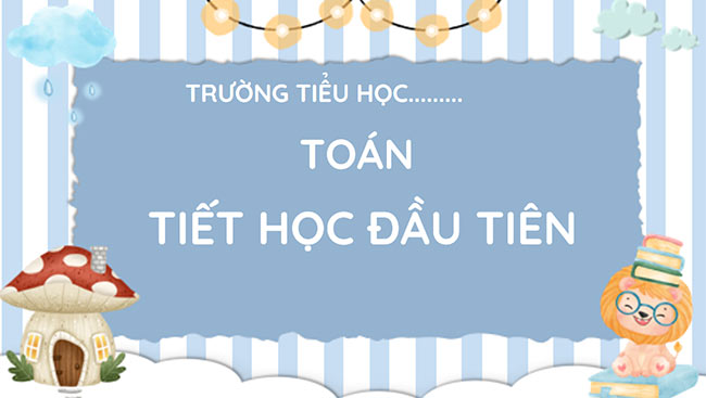 Giáo án PowerPoint Toán 1: Tiết học đầu tiên