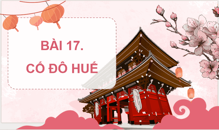 Giáo án Lịch Sử và Địa Lí 4 Bài 17: Cố đô Huế