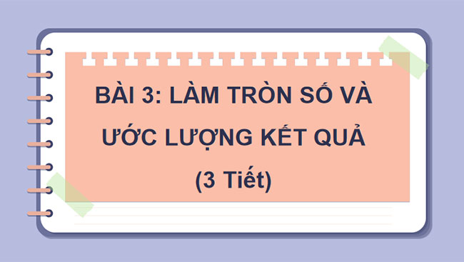 Làm tròn số và ước lượng kết quả