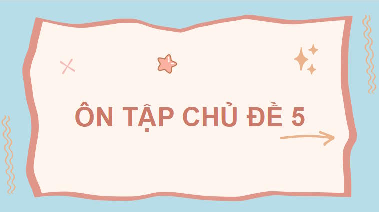Khoa học tự nhiên 7 Ôn tập chủ đề 5