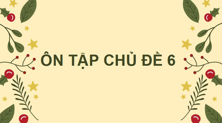 Khoa học tự nhiên 7 Ôn tập chủ đề 6