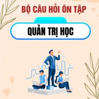 Bộ câu hỏi ôn tập môn Quản trị học