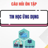 Bộ câu hỏi ôn tập tin học ứng dụng