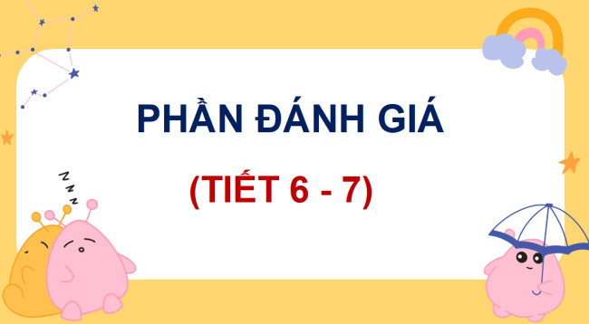 PPT Tiếng Việt 4 Ôn tập và đánh giá giữa học kì 1 (Tiết 6, 7)