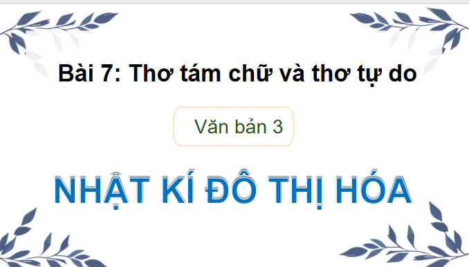 Giáo án PowerPoint Ngữ văn 9 Bài 7: Nhật kí đô thị hóa