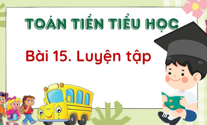 PowerPoint Toán tiền tiểu học Bài 15: Luyện tập phép cộng trong phạm vi 6