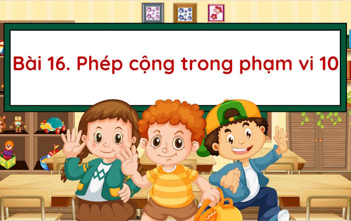 Toán tiền tiểu học Phép cộng trong phạm vi 10