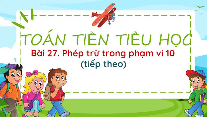 PowerPoint Toán tiền tiểu học: Phép trừ trong phạm vi 10