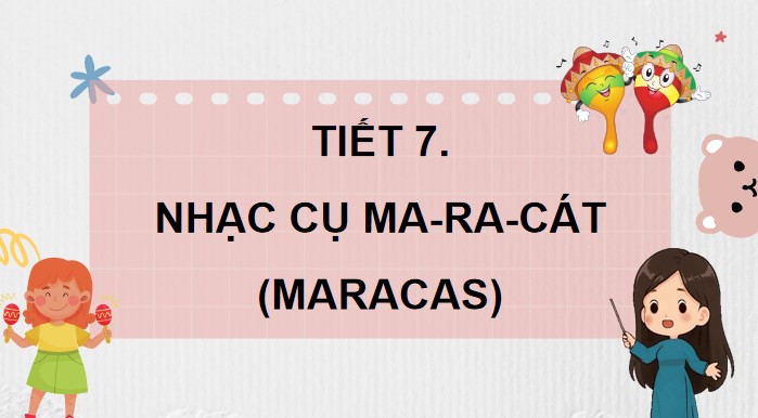 tiet 7 nhac cu maracas 2*754773