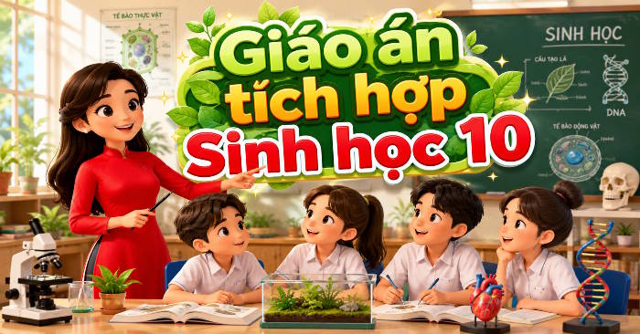 Giáo án Sinh học 10 tích hợp Năng lực số 