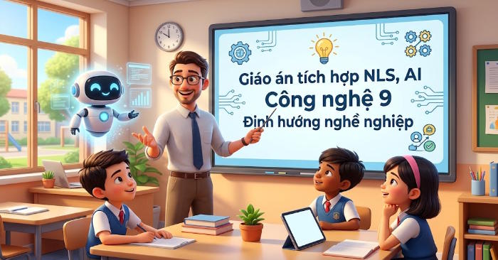 Giáo án tích hợp NLS, AI Công nghệ 9 ĐHNN Bài 1