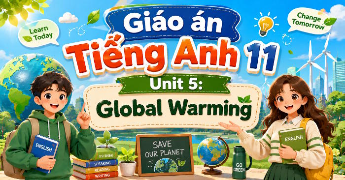 Giáo án tích hợp NLS Tiếng Anh 11 Unit 5: Looking Back & Project