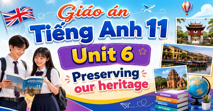 Giáo án tích hợp NLS Tiếng Anh 11 Unit 6: Listening