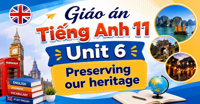 Giáo án tích hợp NLS Tiếng Anh 11 Unit 6: Writing