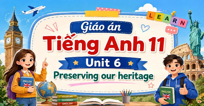Giáo án Tiếng Anh 11 Unit 6: Getting Started tích hợp Năng lực số 