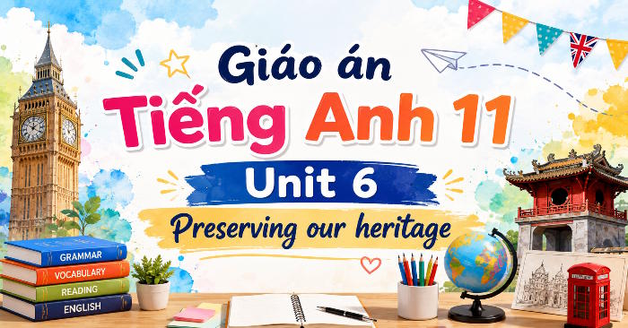 Giáo án tích hợp NLS Tiếng Anh 11 Unit 6: Language