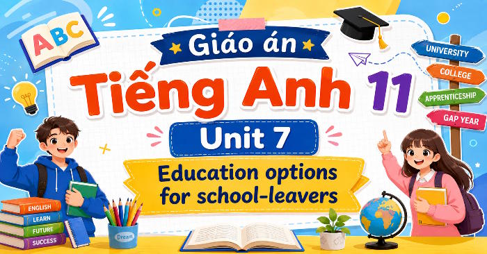 Giáo án Tiếng Anh 11 Unit 7 Writing tích hợp Năng lực số