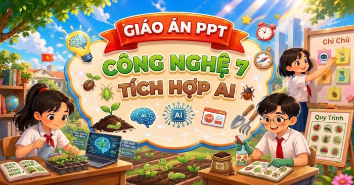 Giáo án PowerPoint Công nghệ 7 tích hợp AI