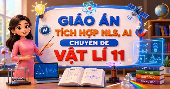Giáo án Chuyên đề Vật lí 11 tích hợp Năng lực số, AI