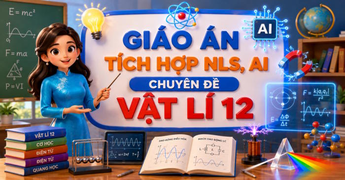 Giáo án chuyên đề Vật lí 12 tích hợp Năng lực số, AI Học kì 1