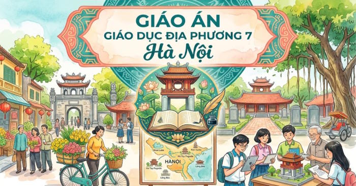 Giáo án Giáo dục địa phương 7 Hà Nội Học kì 1 