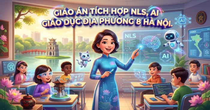 Giáo án tích hợp Năng lực số, AI Giáo dục địa phương 8 Hà Nội 
