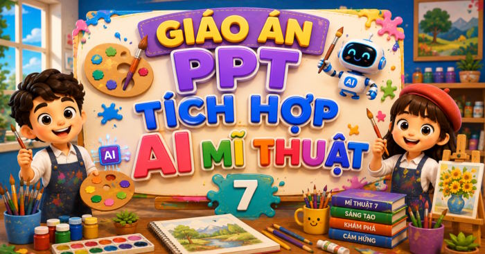 Giáo án PPT tích hợp AI Mĩ thuật 7