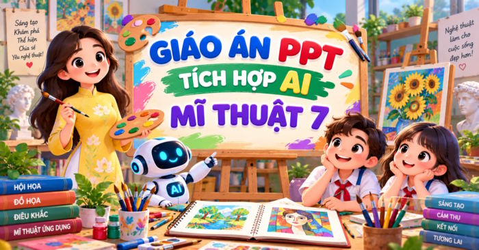  PPT tích hợp AI Mĩ thuật 7 Học kì 1 