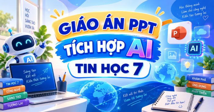 Giáo án điện tử tích hợp AI Tin học 7