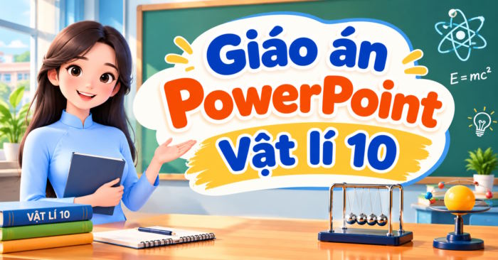 Giáo án PowerPoint Vật lý 10 Học kì 2